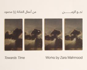Towards Time. Works by Zara Mahmood